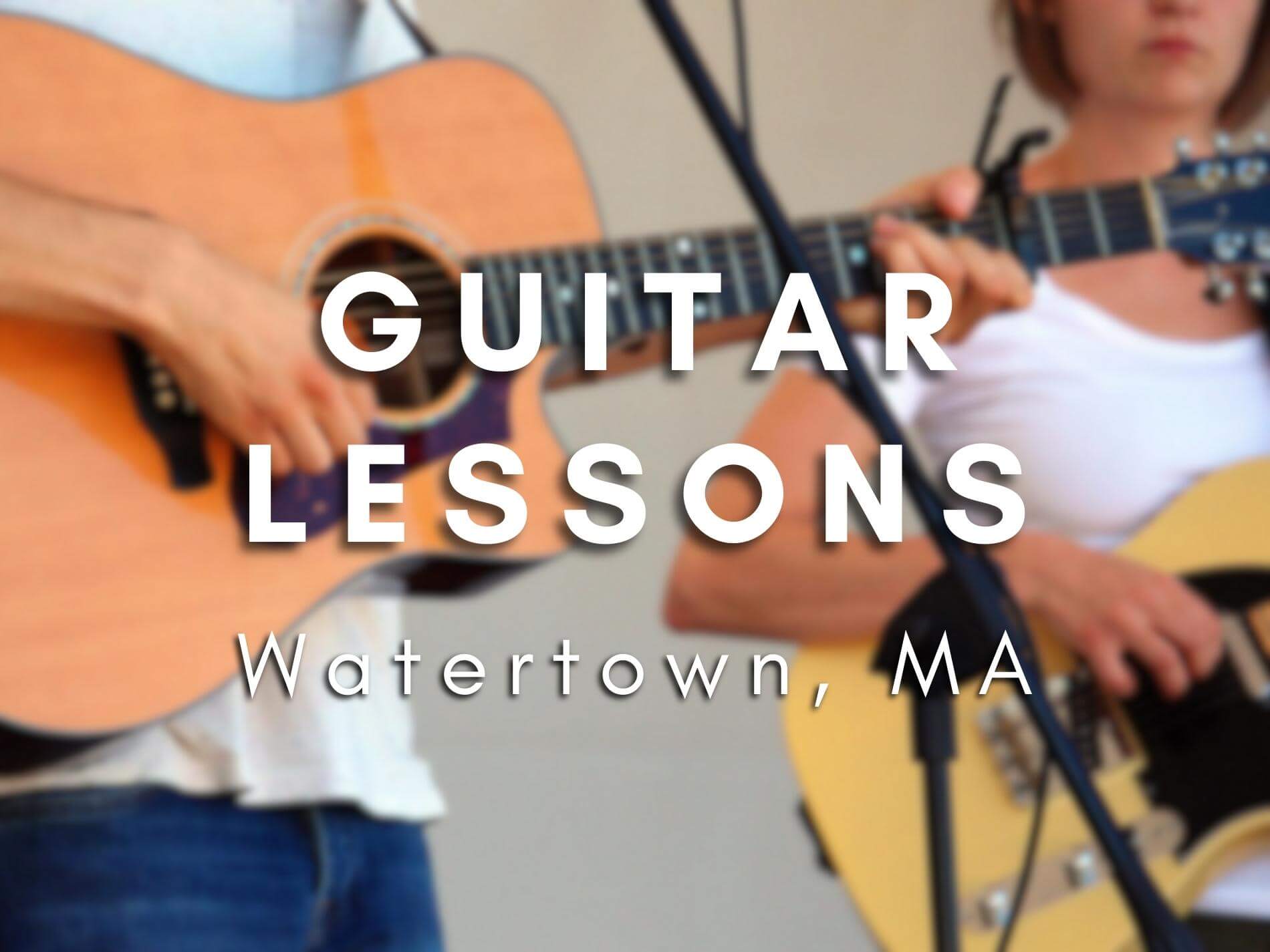 Learn Guitar in Watertown Town: The Best Guitar Lessons in Massachusetts