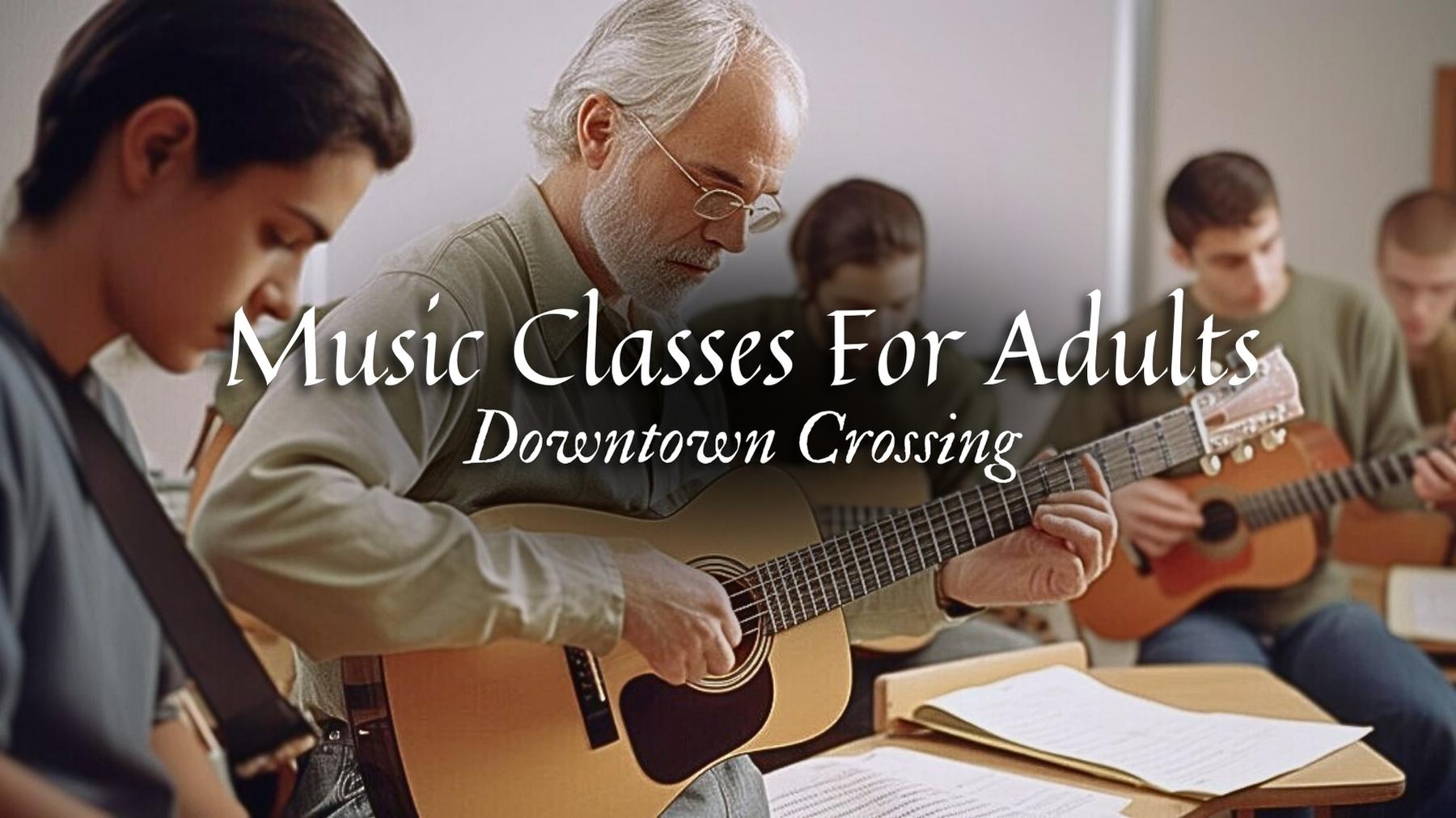 Music Classes for Adults in Downtown Crossing, Massachusetts