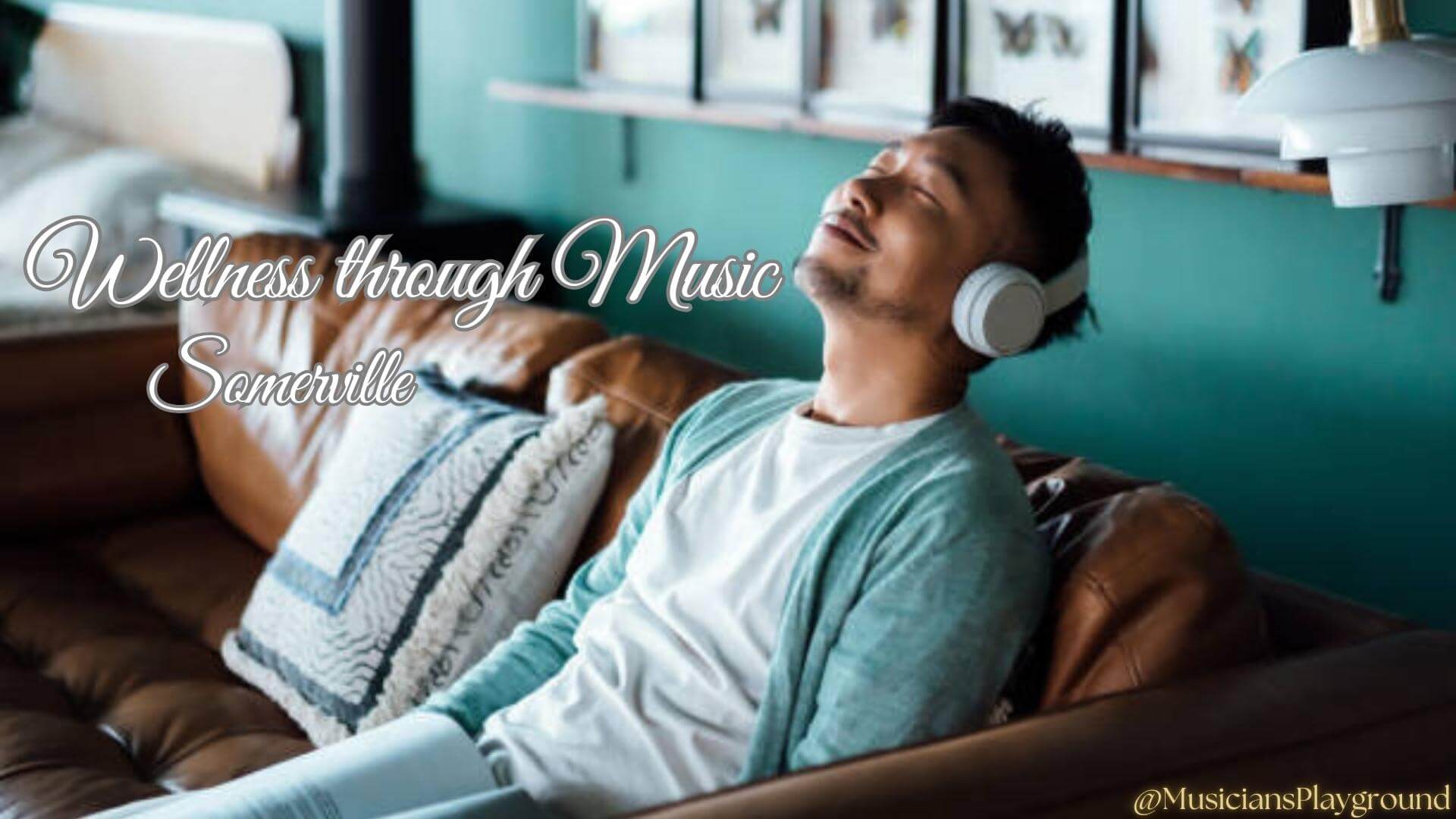 Wellness Through Music: Exploring the Healing Power of Music in Somerville, Massachusetts